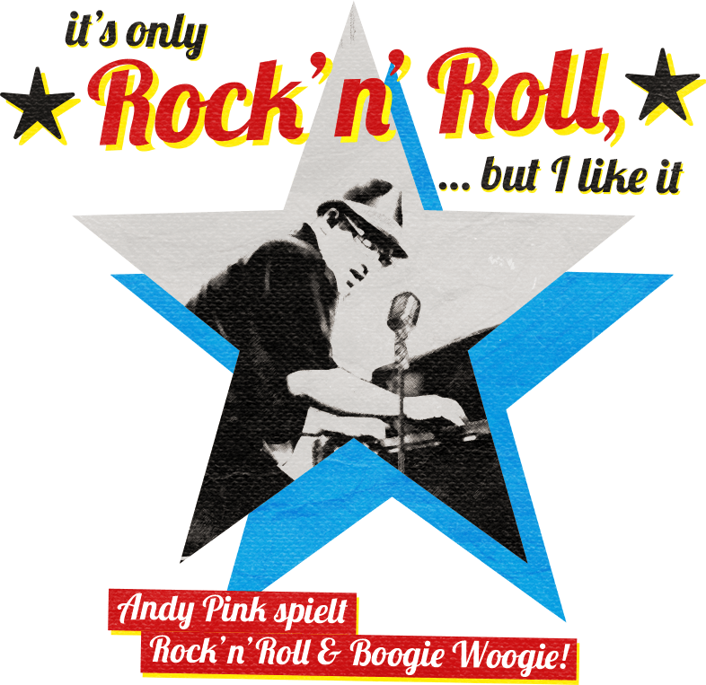 It's only Rock’n’Roll, but I like it – Andy Pink spielt Rock’n’Roll & Boogie Woogie!